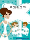 Origami with Leonor Volume 1